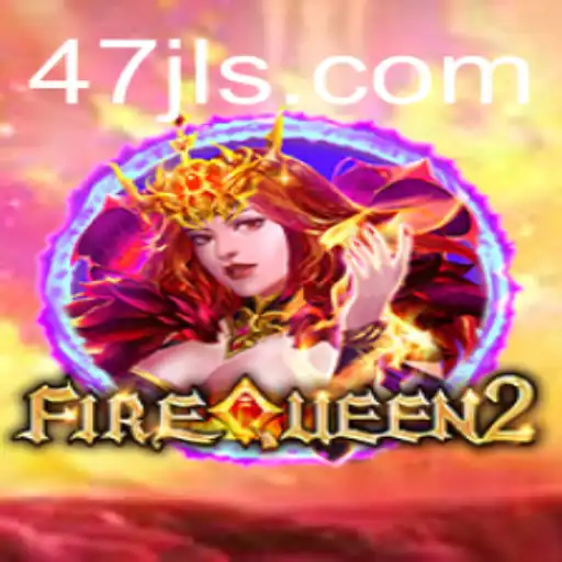 Discover the Excitement of FireQueen2 with Keyword 47 JL